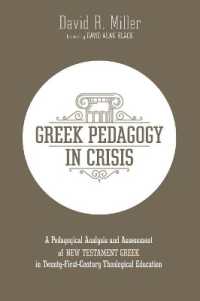 Greek Pedagogy in Crisis : A Pedagogical Analysis and Assessment of New Testament Greek in Twenty-First-Century Theological Education