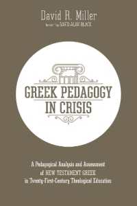 Greek Pedagogy in Crisis : A Pedagogical Analysis and Assessment of New Testament Greek in Twenty-First-Century Theological Education