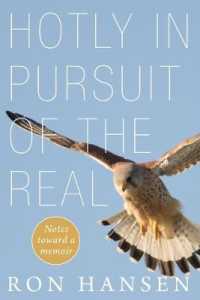 Hotly in Pursuit of the Real : Notes toward a Memoir