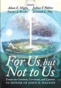 For Us, but Not to Us : Essays on Creation, Covenant, and Context in Honor of John H. Walton