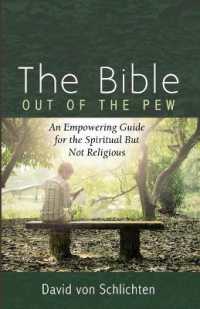 The Bible Out of the Pew : An Empowering Guide for the Spiritual but Not Religious