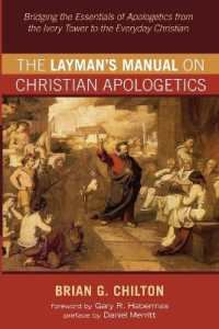 The Layman's Manual on Christian Apologetics : Bridging the Essentials of Apologetics from the Ivory Tower to the Everyday Christian