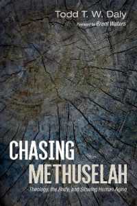 Chasing Methuselah : Theology, the Body, and Slowing Human Aging