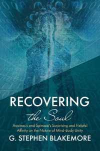 Recovering the Soul : Aquinas's and Spinoza's Surprising and Helpful Affinity on the Nature of Mind-Body Unity