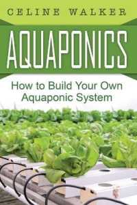 Aquaponics : How to Build Your Own Aquaponic System