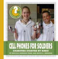 Cell Phones for Soldiers : Charities Started by Kids! (Community Connections: How Do They Help?)