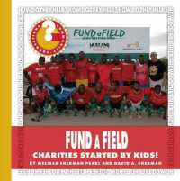 Fundafield : Charities Started by Kids! (Community Connections: How Do They Help?)