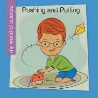 Pushing and Pulling (My World of Science) （Library Binding）