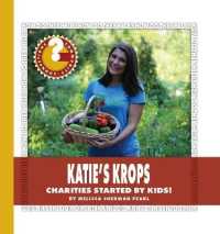 Katie's Krops : Charities Started by Kids! (Community Connections: How Do They Help?) （Library Binding）