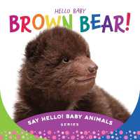 Hello Baby Brown Bear! (Say Hello! Baby Animals) （Board Book）