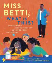 Miss Betti, What Is This? : How Detroit's School Lunch Lady Got Good Food on the Menu
