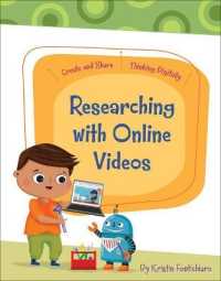 Researching with Online Videos (Create and Share: Thinking Digitally) （Library Binding）