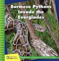 Burmese Pythons Invade the Everglades (21st Century Junior Library: Invasive Species Science: Tracking and Controlling) （Library Binding）
