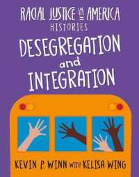 Desegregation and Integration (21st Century Skills Library: Racial Justice in America: Histories) （Library Binding）