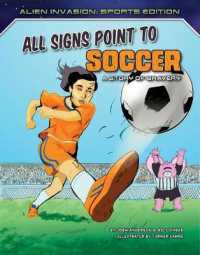 All Signs Point to Soccer: A Story of Bravery (Alien Invasion: Sports Edition) （Library Binding）