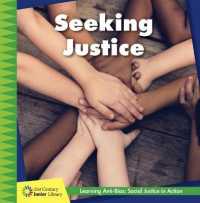 Seeking Justice (21st Century Junior Library: Anti-bias Learning: Social Justice in Action)