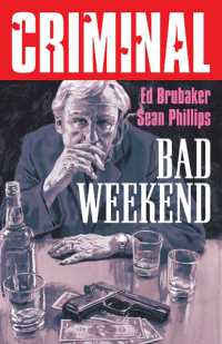 Criminal Volume 9: Bad Weekend (New Edition) (Criminal)
