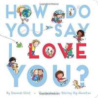 How Do You Say I Love You? （Board Book）