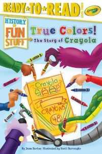 True Colors! the Story of Crayola : Ready-To-Read Level 3 (History of Fun Stuff)