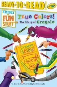 True Colors! the Story of Crayola : Ready-To-Read Level 3 (History of Fun Stuff)