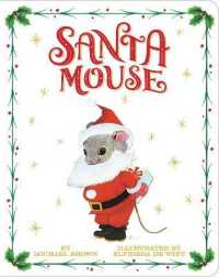 Santa Mouse (A Santa Mouse Book) （Board Book）