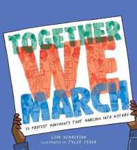 Together We March : 25 Protest Movements That Marched into History