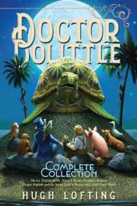 Doctor Dolittle the Complete Collection, Vol. 4 : Doctor Dolittle in the Moon; Doctor Dolittle's Return; Doctor Dolittle and the Secret Lake; Gub-Gub's Book (Doctor Dolittle the Complete Collection) （Bind-Up）