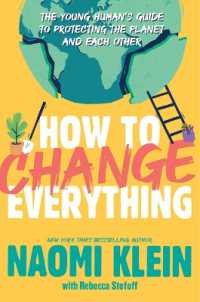 How to Change Everything : The Young Human's Guide to Protecting the Planet and Each Other