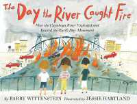 The Day the River Caught Fire : How the Cuyahoga River Exploded and Ignited the Earth Day Movement