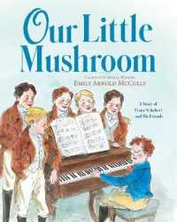 Our Little Mushroom : A Story of Franz Schubert and His Friends