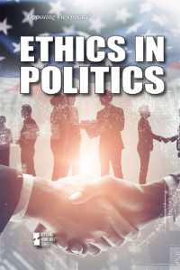 Ethics in Politics (Opposing Viewpoints) （Library Binding）