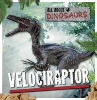 Velociraptor (All about Dinosaurs) （Library Binding）