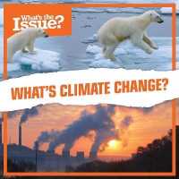 What's Climate Change? (What's the Issue?)