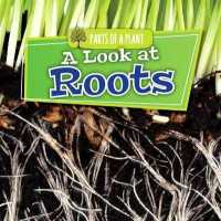A Look at Roots (Parts of a Plant)