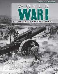 World War I and the Rise of Global Conflict (World History) （Library Binding）