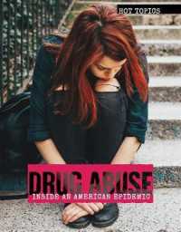 Drug Abuse : Inside an American Epidemic (Hot Topics) （Library Binding）