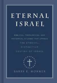 Eternal Israel : Biblical, Theological, and Historical Studies that Uphold the Eternal, Distinctive Destiny of Israel
