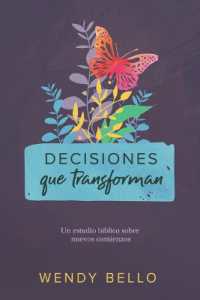Decisiones que transforman : Un estudio bíblico sobre nuevos comienzos.