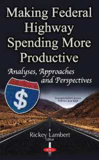 Making Federal Highway Spending More Productive : Analyses, Approaches & Perspectives -- Hardback