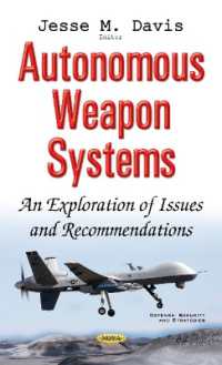 Autonomous Weapon Systems : An Exploration of Issues and Recommendations (Defense, Security and Strategies)