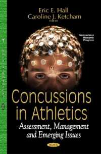 Concussions in Athletics : Assessment, Management and Emerging Issues (Neuroscience Research Progress: Sports and Athletics Preparationm Performance, （1ST）