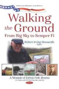 Walking the Ground : From Big Sky to Semper Fi. a Memoir of Edwin Cole Bearss -- Paperback / softback