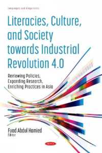 Literacies, Culture, and Society towards Industrial Revolution 4.0 : Reviewing Policies, Expanding Research, Enriching Practices in Asia -- Hardback