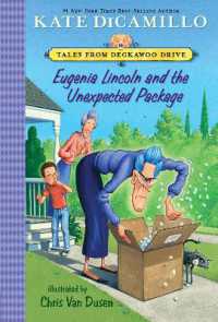 Eugenia Lincoln and the Unexpected Package : Tales from Deckawoo Drive, Volume Four (A Quirky Early Chapter Book of Surprise and Self-Discovery - for Kids Ages 6-9) (Tales from Mercy Watson's Deckawoo Drive)