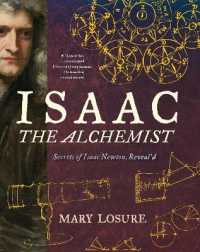 Isaac the Alchemist: Secrets of Isaac Newton， Reveal'd
