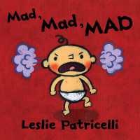 Mad, Mad, MAD : (A Gentle Introduction to Emotions and Coping with Big Feelings for Babies and Toddlers) (Leslie Patricelli Board Books) （Board Book）
