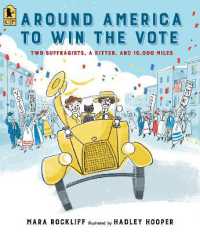 Around America to Win the Vote : Two Suffragists, a Kitten, and 10,000 Miles