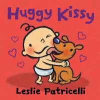 Huggy Kissy : Padded Board Book (A Sweet Story about the Many Ways Families Show Love for Babies and Toddlers) (Leslie Patricelli Board Books) （Board Book）