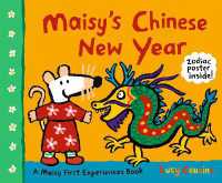 Maisy's Chinese New Year : A Maisy First Experiences Book (Maisy the Mouse Celebrates the Lunar New Year - a Holiday Picture Book for Toddlers, Preschoolers, and Kids Ages 3-7) (Maisy First Experiences)