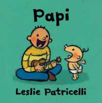 Papi : (A Heartwarming Story of Father-Child Bonding for Babies and Toddlers) (Leslie Patricelli Board Books) （Board Book）